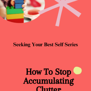 EBook -How To Stop Accumulating Clutter in Your Life & Mind